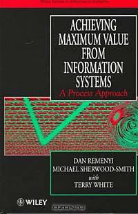 Achieving Maximum Value From Information Systems: A Process Approach