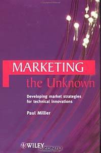 Marketing the Unknown: Developing Market Strategies for Technical Innovations