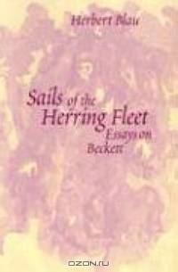 Sails of the Herring Fleet : Essays on Beckett (Theater: Theory/Text/Performance)