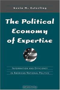 The Political Economy of Expertise: Information and Efficiency in American National Politics