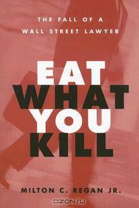 Eat What You Kill: The Fall of a Wall Street Lawyer