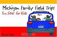 Michigan Family Field Trips: Fun Sites for Kids