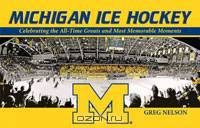 Michigan Ice Hockey: Celebrating the All-Time Greats and Most Memorable Moments