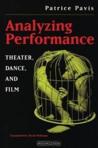 Analyzing Performance : Theater, Dance, and Film
