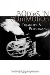 Bodies in Commotion : Disability and Performance (Corporealities: Discourses of Disability)