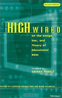 High Wired: On the Design, Use, and Theory of Educational Moos