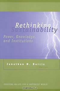 Rethinking Sustainability: Power, Knowledge, and Institutions (Evolving Values for a Capitalist World)