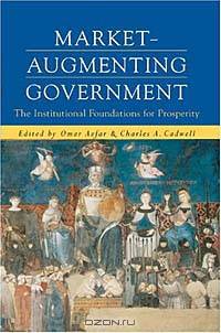 Market-Augmenting Government : The Institutional Foundations for Prosperity (Economics, Cognition, and Society)