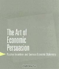 The Art of Economic Persuasion: Positive Incentives and German Economic Diplomacy