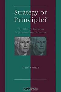 Strategy or Principle? : The Choice Between Regulation and Taxation