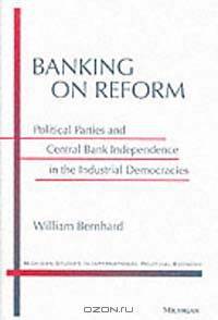 Banking on Reform: Political Parties and Central Bank Independence in the Industrial Democracies (Michigan Studies in International Political Economy)