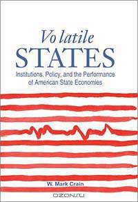 Volatile States: Institutions, Policy, and the Performance of American State Economies