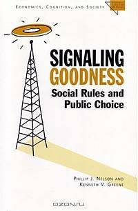 Signaling Goodness : Social Rules and Public Choice (Economics, Cognition, and Society)