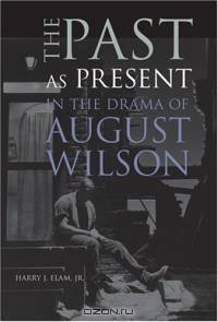 The Past as Present in the Drama of August Wilson