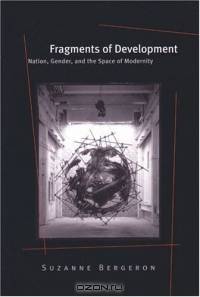 Fragments of Development : Nation, Gender, and the Space of Modernity