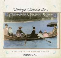 Vintage Views of the Charlevoix-Petoskey Region