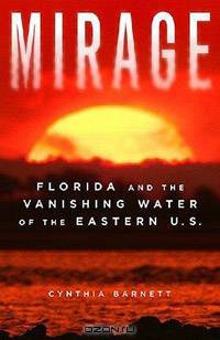 Mirage: Florida and the Vanishing Water of the Eastern U.S.