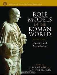 Role Models in the Roman World: Identity and Assimilation (Supplements to the Memoirs of the American Academy in Rome)
