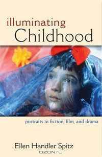 Illuminating Childhood: Portraits in Fiction, Film, and Drama