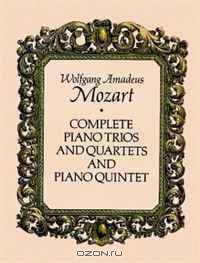 Complete Piano Trios and Quartets and Piano Quintet