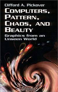 Computers, Pattern, Chaos and Beauty: Graphics from an Unseen World