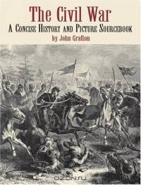 The Civil War : A Concise History and Picture Sourcebook (Dover Pictorial Archive Series)