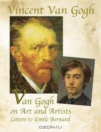 Van Gogh on Art and Artists : Letters to Emile Bernard (Genius of Vincent Van Gogh)