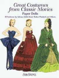 Great Costumes from Classic Movies Paper Dolls : 30 Fashions by Adrian, Edith Head, Walter Plunkett and Others
