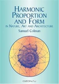 Harmonic Proportion and Form in Nature, Art and Architecture (Popular Science)