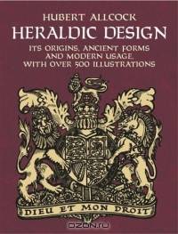 Heraldic Design : Its Origins, Ancient Forms and Modern Usage (Dover Pictorial Archive Series)