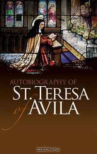 Autobiography of St. Teresa of Avila (Dover Books on Western Philosophy)