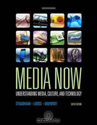 Media Now: Understanding Media, Culture, and Technology