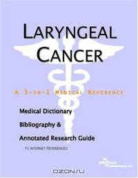 Laryngeal Cancer: A Medical Dictionary, Bibliography, And Annotated Research Guide To Internet References