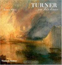 Turner in His Time, Revised and Updated Edition