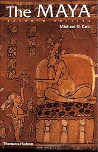 The Maya, Seventh Edition (Ancient Peoples and Places)