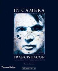 In Camera: Francis Bacon: Photography, Film and the Practice of Painting
