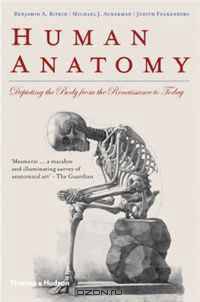 Human Anatomy: Depicting the Body from the Renaissance to Today. Benjamin A. Rifkin, Michael J. Ackerman, Judith Folkenberg