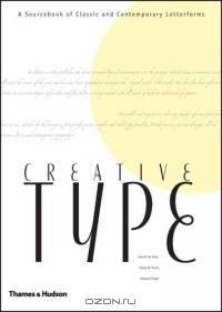 Creative Type: A Sourcebook of Classical and Contemporary Letterforms