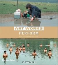 Art Works Perform (Art Works)