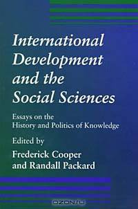 International Development and the Social Sciences: Essays on the History and Politics of Knowledge