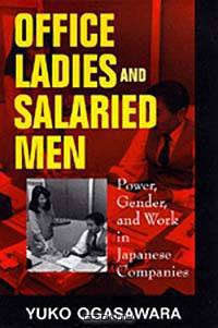 Office Ladies and Salaried Men: Power, Gender, and Work in Japanese Companies