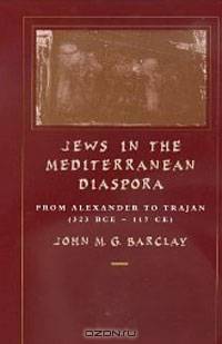 Jews in the Mediterranean Diaspora: From Alexander to Trajan