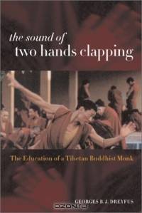 The Sound of Two Hands Clapping: The Education of a Tibetan Buddhist Monk
