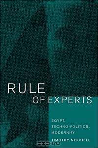 Rule of Experts: Egypt, Techno-Politics, Modernity
