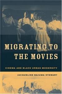 Migrating to the Movies : Cinema and Black Urban Modernity