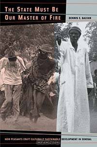 The State Must Be Our Master of Fire: How Peasants Craft Sustainable Development in Senegal
