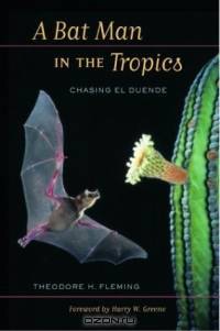 A Bat Man in the Tropics: Chasing El Duende (Organisms and Environments, 7)