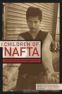 The Children of Nafta: Labor Wars on the U.S./Mexico Border