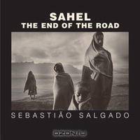 Sahel: The End of the Road (Series in Contemporary Photography, 3)