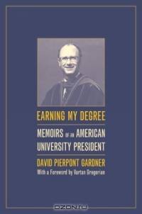 Earning My Degree: Memoirs of an American University President